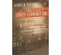 George A Serghi On the Art of Cross-Examination. Four Great Old Auth (Tascabile)