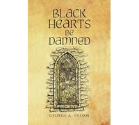 George A. Thorn Black Hearts Be Damned (Tascabile)