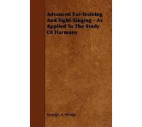 George. A. Wedg Advanced Ear-Training And Sight-Singing - As Applied (Tascabile)