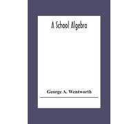 George A Wentworth A School Algebra (Tascabile)