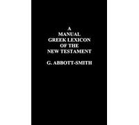 George Abbott-Smit A Manual Greek Lexicon of the New Testamen (Copertina rigida)
