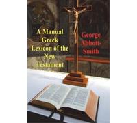George Abbott-Smith A Manual Greek Lexicon of the New Testament (Tascabile)