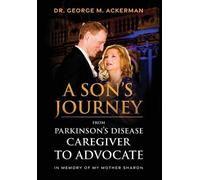 George Ackerman A Son's Journey from Parkinson's Disease Care (Copertina rigida)
