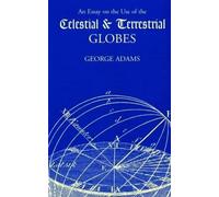 George Adams Essay on the Use of Celestial and Terrestrial Globes, A (Tascabile)
