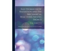 George Adolphus Electromagnetic Radiation and the Mechanical (Copertina rigida)
