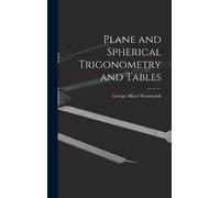 George Albert Wentwo Plane and Spherical Trigonometry and Tab (Copertina rigida)