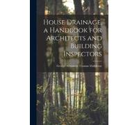 George Alexande House Drainage, a Handbook for Architects and (Copertina rigida)