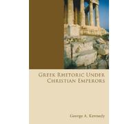 George Alexander Kennedy Greek Rhetoric Under Christian Emperors (Tascabile)