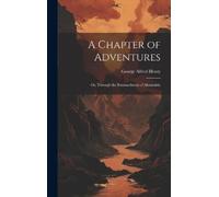 George Alfred Henty A Chapter of Adventures (Copertina rigida)