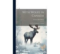 George Alfred Henty With Wolfe in Canada (Copertina rigida)