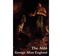 George Allan England The Alibi (Tascabile)