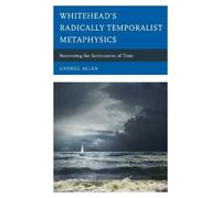 George Allan Whitehead’s Radically Temporalist Metaphysics (Tascabile)