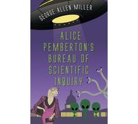 George Allen Miller Alice Pemberton's Bureau Of Scientific Inquiry (Tascabile)