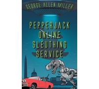 George Allen Miller PepperJack Online Sleuthing Service (Tascabile) McGilliverse