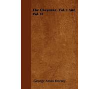 George Amos Dorsey The Cheyenne, Vol. I And Vol. II (Tascabile)