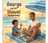 George and His Shovel: A story about kindness, helping others, and the footprints we leave behind.