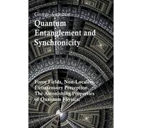 George Anderson Quantum Entanglement and Synchronicity. Force Fields (Tascabile)