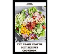 George Anderson The Brain Health Diet Recipes Cookbook (Tascabile)