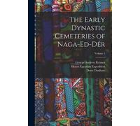 George Andrew Reisner Hearst Egyptian Ex The Early Dynastic Cemeteri (Tascabile)