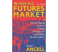 George Angell Winning In The Future Markets: A Money-Making Guide to (Tascabile)