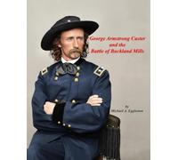 George Armstrong Custer and the Battle of Buckland Mills