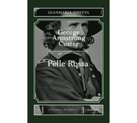 George Armstrong Custer. Pelle Rossa