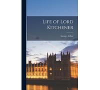 George Arthur Life of Lord Kitchener (Copertina rigida)