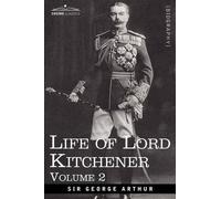 George Arthur Life of Lord Kitchener, Volume 2 (Tascabile)