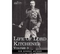 George Arthur Life of Lord Kitchener, Volume 3 (Tascabile)