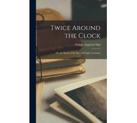 George Augustus Sala Twice Around the Clock (Copertina rigida)