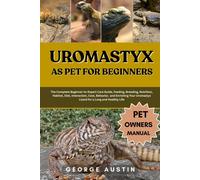 GEORGE AUSTIN UROMASTYX AS PET FOR BEGINNERS: The Complete Beginner- (Tascabile)