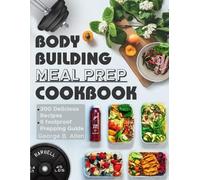 George B Allen Bodybuilding Meal Prep Cookbook (Tascabile)