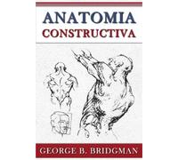 George B Bridgman Anatomia Constructiva (Tascabile)