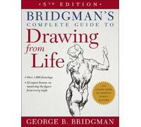 George B. Bridgman Bridgman's Complete Guide to Drawing from Life (Tascabile)