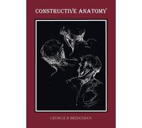 George B Bridgman Constructive Anatomy (Fully Illustrated) (Tascabile)
