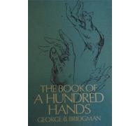 George B Bridgman The Book of a Hundred Hands (Tascabile)
