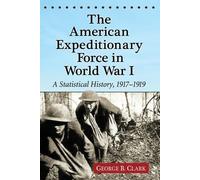 George B. Clark The American Expeditionary Force in World War I (Tascabile)