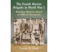 George B. Clark The Fourth Marine Brigade in World War I (Tascabile)