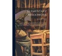 George B Kilbon Elementary Woodwork (Tascabile)