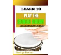 George Bacher Learn to Play the Bongo Drum (Tascabile)