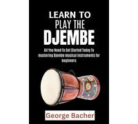 George Bacher Learn to Play the Djembe (Tascabile)