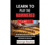 George Bacher Learn to Play the Hammered Dulcimer (Tascabile)