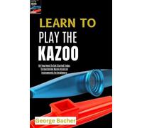 George Bacher Learn to Play the Kazoo (Tascabile)