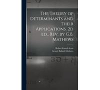 George Ballard The Theory of Determinants and Their Applicat (Copertina rigida)