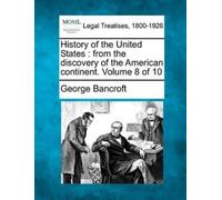 George Bancroft History of the United States (Tascabile)