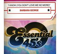 George, Barbara - i Know (You Don't Love Me no More)