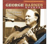 GEORGE BARNES QUARTET - Don T Get Around Much Anymore