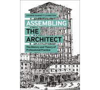 George Barnett Johnston Assembling the Architect (Tascabile)