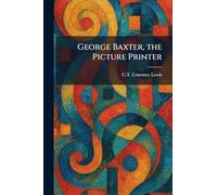 George Baxter, the Picture Printer
