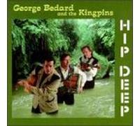 George Bedard & the Kingpins - Hip Deep